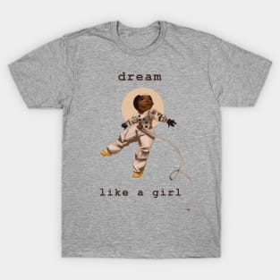 Dream Like a Girl T-Shirt